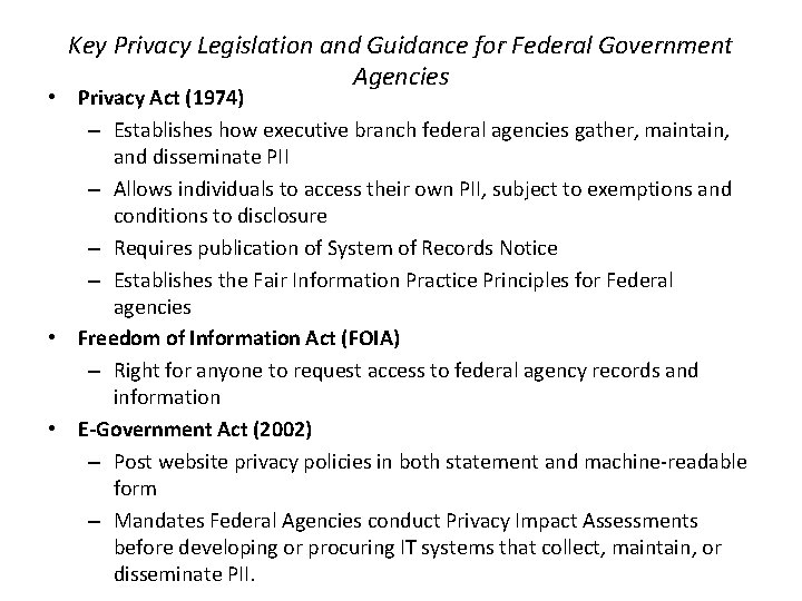 Key Privacy Legislation and Guidance for Federal Government Agencies • Privacy Act (1974) –