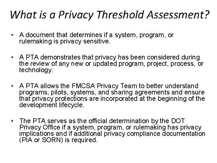 What is a Privacy Threshold Assessment? • A document that determines if a system,