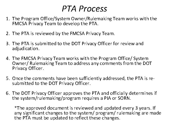 PTA Process 1. The Program Office/System Owner/Rulemaking Team works with the FMCSA Privacy Team