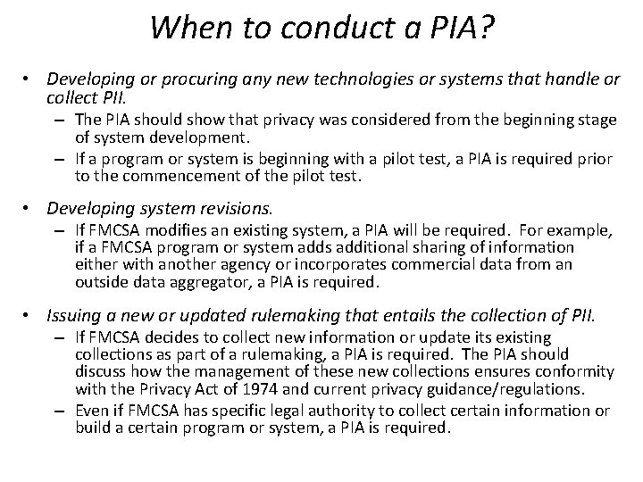 When to conduct a PIA? • Developing or procuring any new technologies or systems