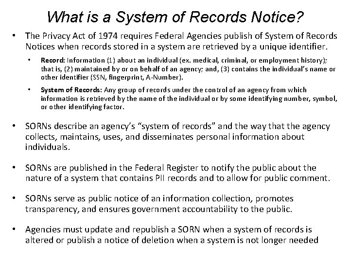 What is a System of Records Notice? • The Privacy Act of 1974 requires