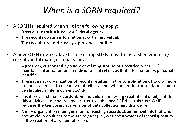 When is a SORN required? • A SORN is required when all of the