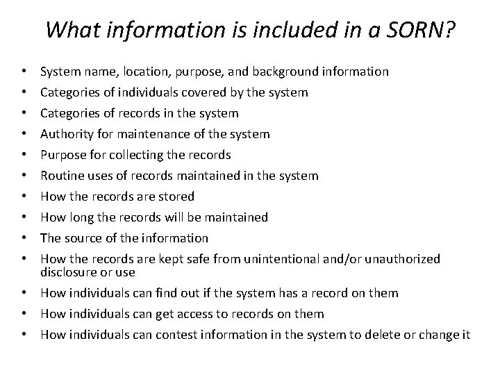 What information is included in a SORN? • • • System name, location, purpose,