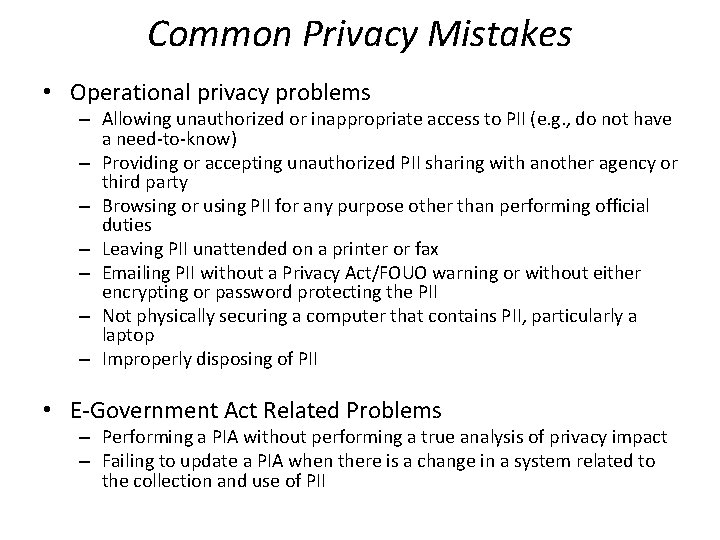 Common Privacy Mistakes • Operational privacy problems – Allowing unauthorized or inappropriate access to