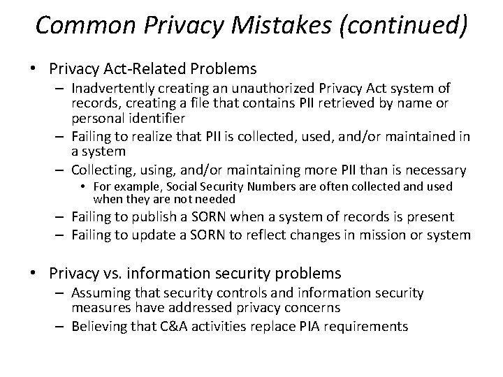 Common Privacy Mistakes (continued) • Privacy Act-Related Problems – Inadvertently creating an unauthorized Privacy