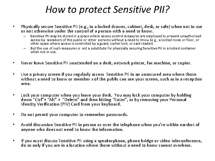 How to protect Sensitive PII? • Physically secure Sensitive PII (e. g. , in