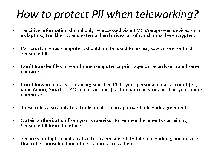 How to protect PII when teleworking? • Sensitive information should only be accessed via