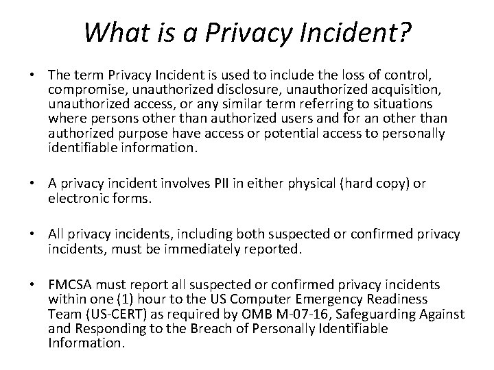 What is a Privacy Incident? • The term Privacy Incident is used to include
