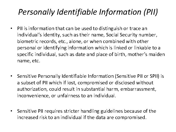 Personally Identifiable Information (PII) • PII is information that can be used to distinguish