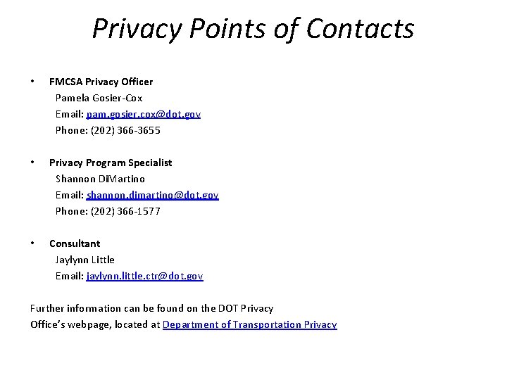 Privacy Points of Contacts • FMCSA Privacy Officer Pamela Gosier-Cox Email: pam. gosier. cox@dot.