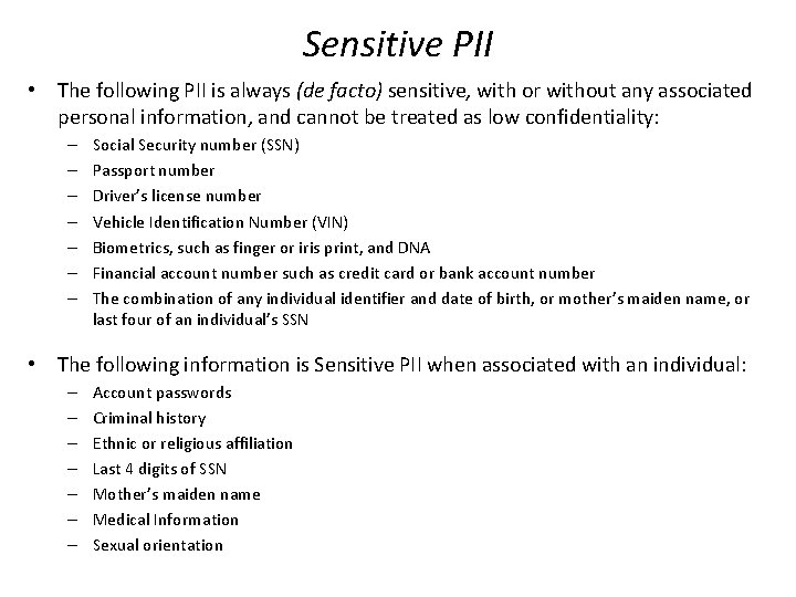 Sensitive PII • The following PII is always (de facto) sensitive, with or without