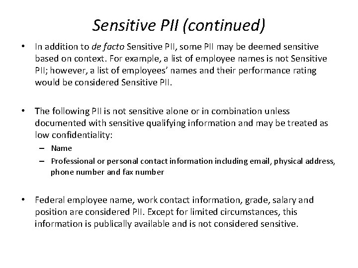 Sensitive PII (continued) • In addition to de facto Sensitive PII, some PII may