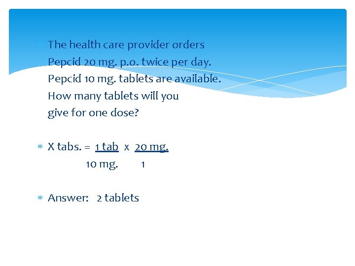  The health care provider orders Pepcid 20 mg. p. o. twice per day.