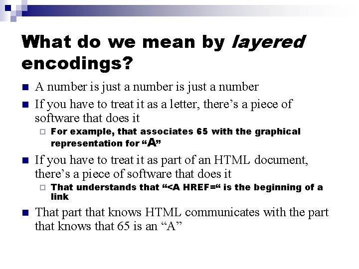 What do we mean by layered encodings? n n A number is just a