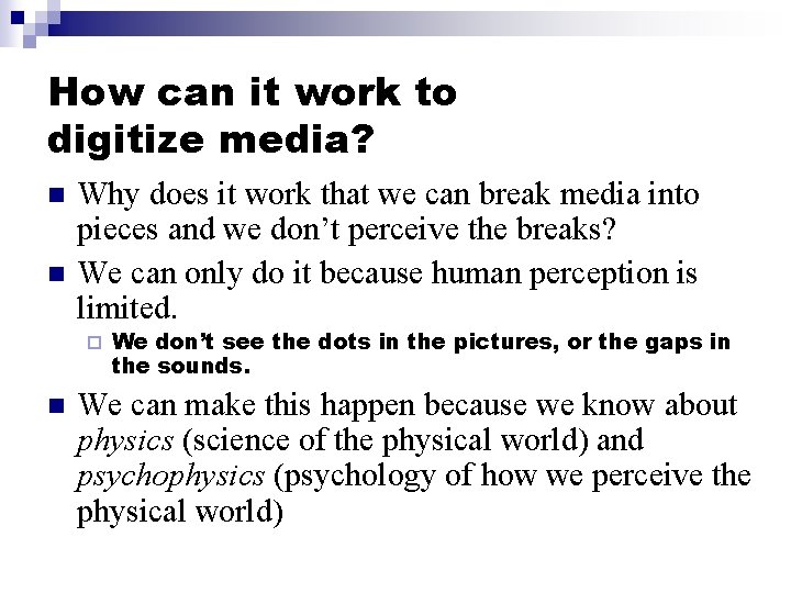 How can it work to digitize media? n n Why does it work that