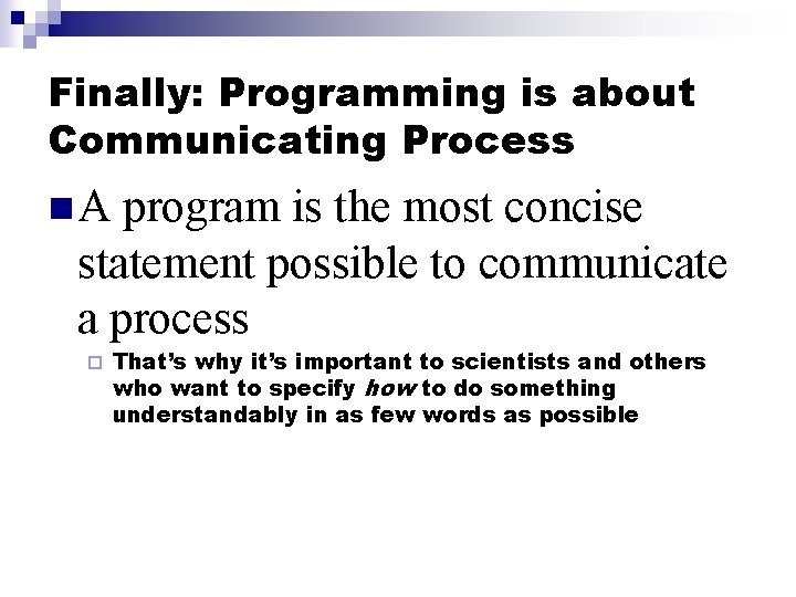 Finally: Programming is about Communicating Process n. A program is the most concise statement