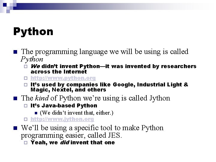 Python n The programming language we will be using is called Python ¨ We