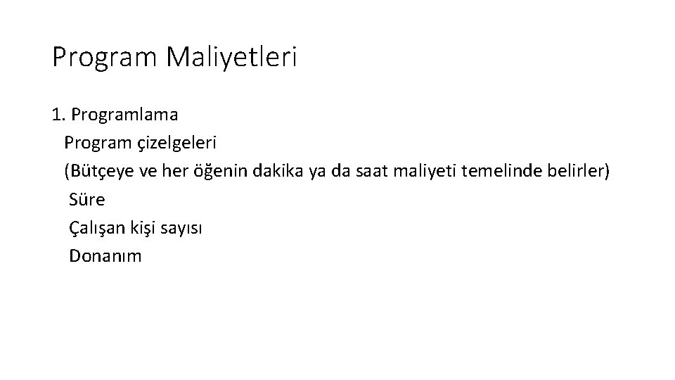 Program Maliyetleri 1. Programlama Program çizelgeleri (Bütçeye ve her öğenin dakika ya da saat