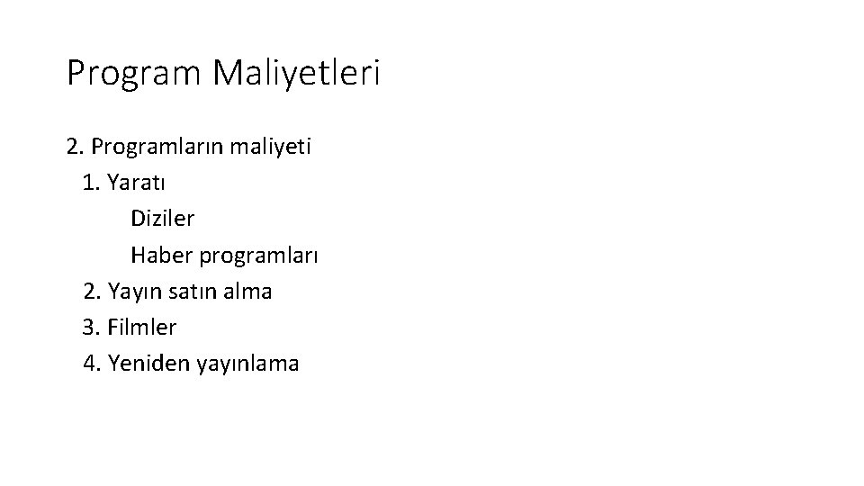 Program Maliyetleri 2. Programların maliyeti 1. Yaratı Diziler Haber programları 2. Yayın satın alma