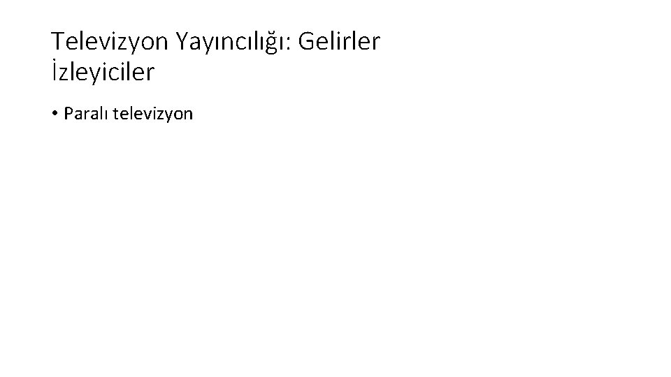 Televizyon Yayıncılığı: Gelirler İzleyiciler • Paralı televizyon 