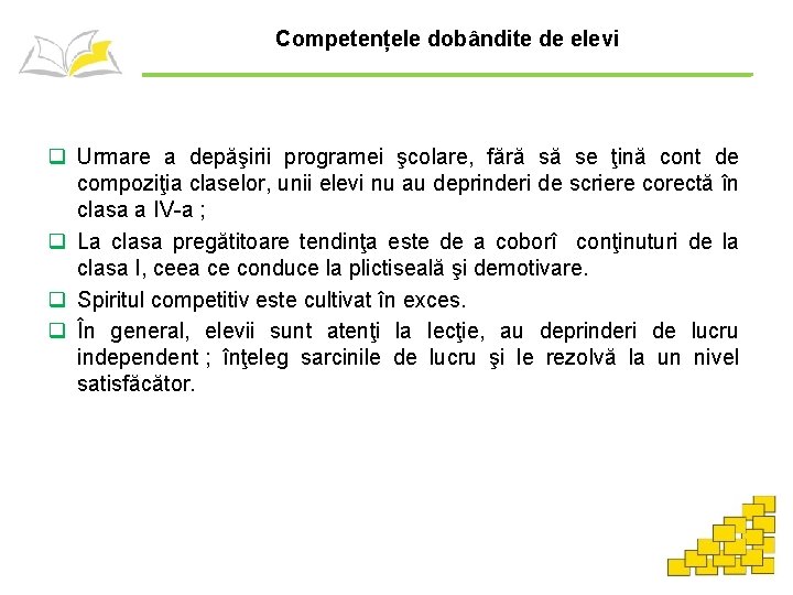 Competențele dobândite de elevi q Urmare a depăşirii programei şcolare, fără să se ţină