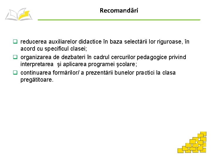 Recomandări q reducerea auxiliarelor didactice în baza selectării lor riguroase, în acord cu specificul