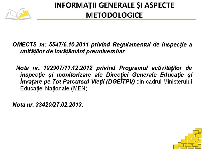 INFORMAȚII GENERALE ȘI ASPECTE METODOLOGICE OMECTS nr. 5547/6. 10. 2011 privind Regulamentul de inspecție