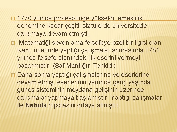 � � � 1770 yılında profesörlüğe yükseldi, emeklilik dönemine kadar çeşitli statülerde üniversitede çalışmaya