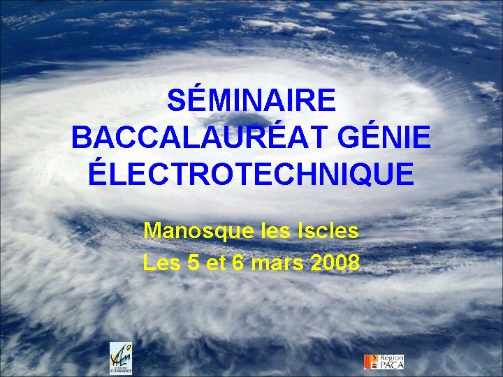 SÉMINAIRE BACCALAURÉAT GÉNIE ÉLECTROTECHNIQUE Manosque les Iscles Les 5 et 6 mars 2008 