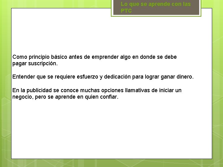 Lo que se aprende con las PTC Como principio básico antes de emprender algo