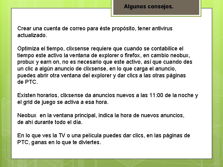 Algunos consejos. Crear una cuenta de correo para éste propósito, tener antivirus actualizado. Optimiza