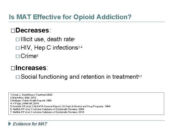 Is MAT Effective for Opioid Addiction? �Decreases: � Illicit use, death rate 1 �