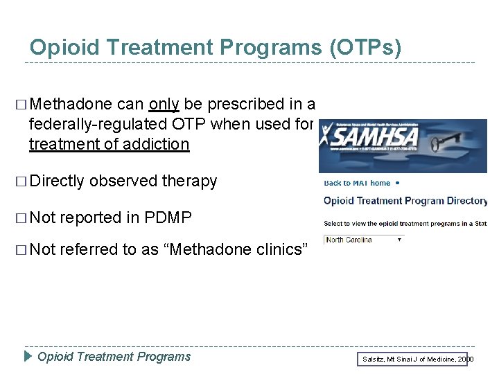 Opioid Treatment Programs (OTPs) � Methadone can only be prescribed in a federally-regulated OTP