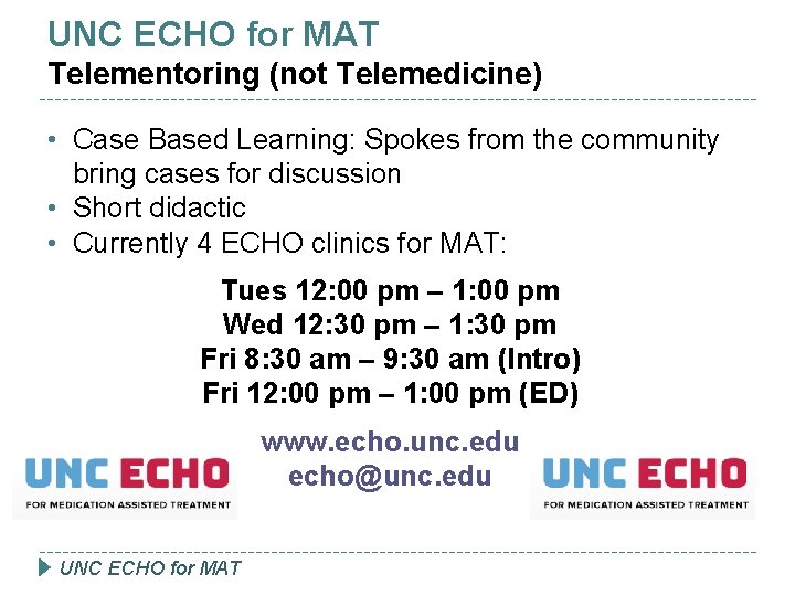 UNC ECHO for MAT Telementoring (not Telemedicine) • Case Based Learning: Spokes from the
