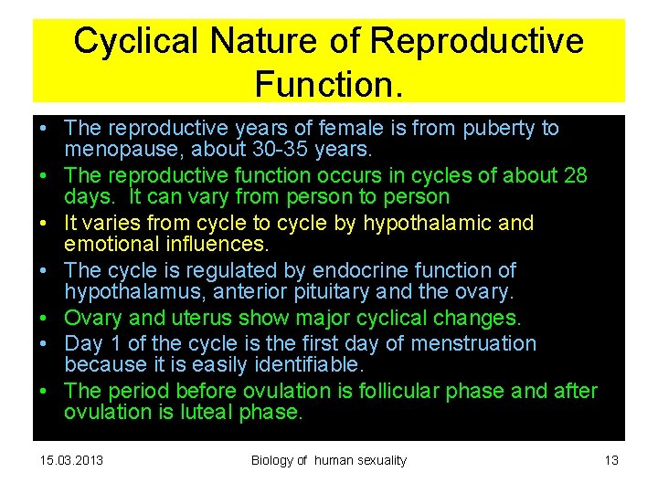 Cyclical Nature of Reproductive Function. • The reproductive years of female is from puberty Cyclical Nature of Reproductive Function. • The reproductive years of female is from puberty