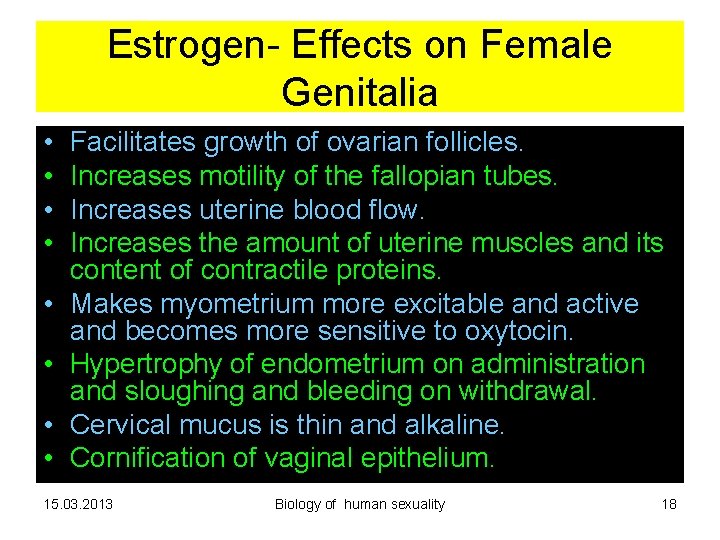 Estrogen- Effects on Female Genitalia • • Facilitates growth of ovarian follicles. Increases motility Estrogen- Effects on Female Genitalia • • Facilitates growth of ovarian follicles. Increases motility
