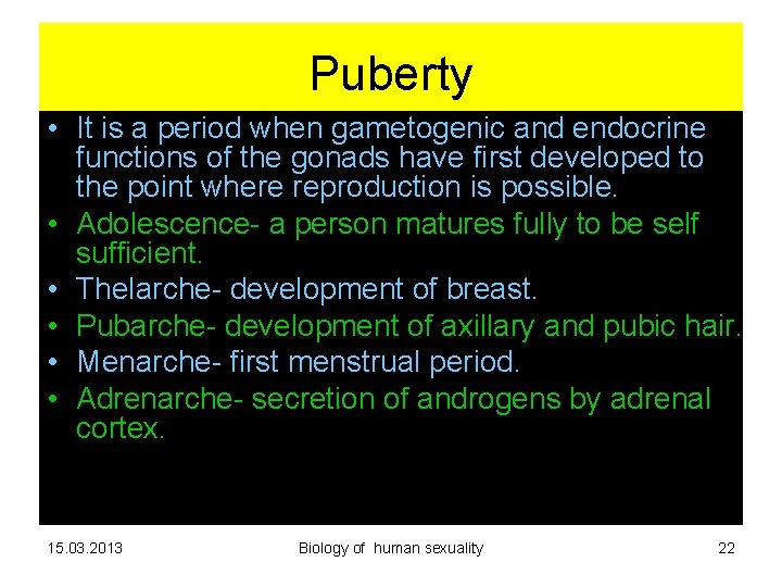 Puberty • It is a period when gametogenic and endocrine functions of the gonads Puberty • It is a period when gametogenic and endocrine functions of the gonads