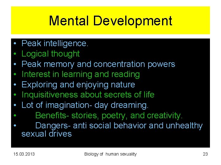 Mental Development • • • Peak intelligence. Logical thought Peak memory and concentration powers Mental Development • • • Peak intelligence. Logical thought Peak memory and concentration powers