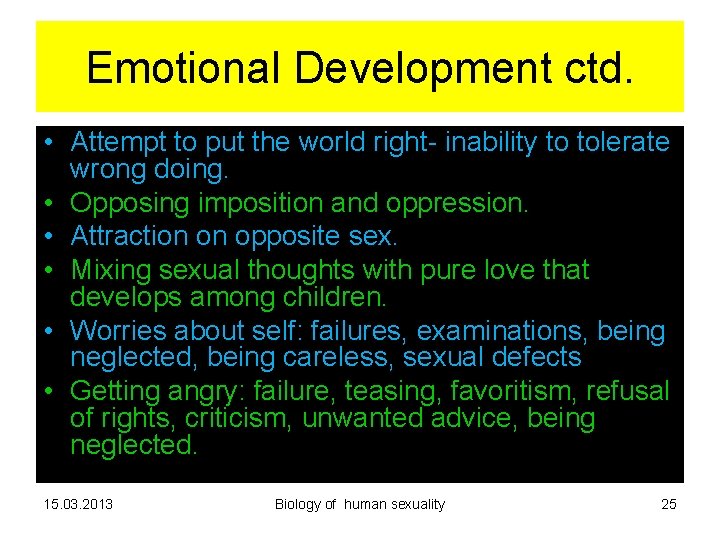Emotional Development ctd. • Attempt to put the world right- inability to tolerate wrong Emotional Development ctd. • Attempt to put the world right- inability to tolerate wrong