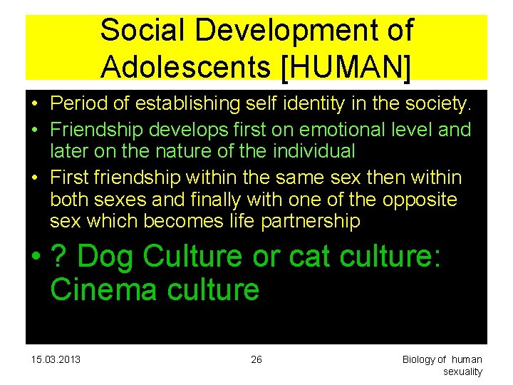 Social Development of Adolescents [HUMAN] • Period of establishing self identity in the society.