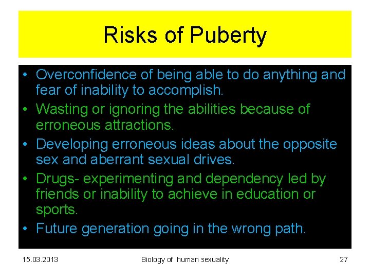 Risks of Puberty • Overconfidence of being able to do anything and fear of Risks of Puberty • Overconfidence of being able to do anything and fear of