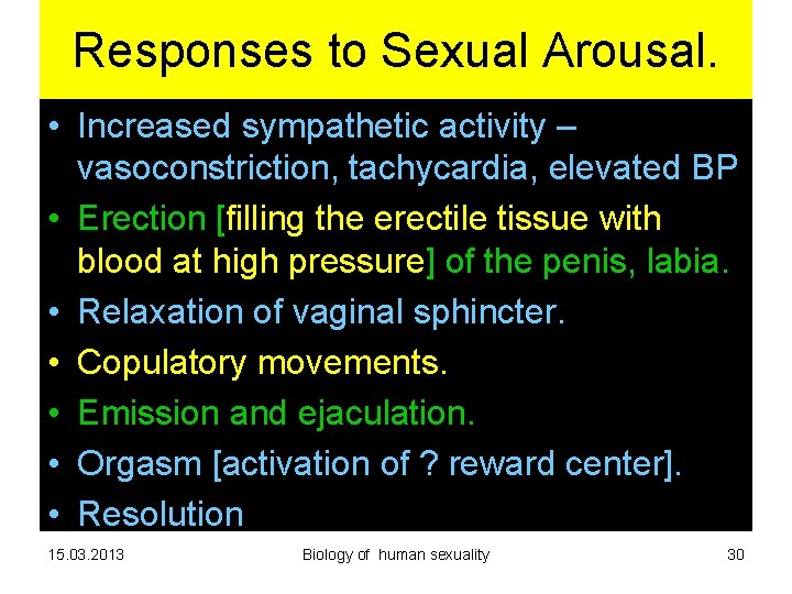 Responses to Sexual Arousal. • Increased sympathetic activity – vasoconstriction, tachycardia, elevated BP • Responses to Sexual Arousal. • Increased sympathetic activity – vasoconstriction, tachycardia, elevated BP •