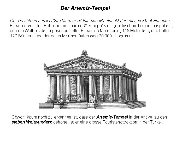 Der Artemis-Tempel Der Prachtbau aus weißem Marmor bildete den Mittelpunkt der reichen Stadt Ephesus.