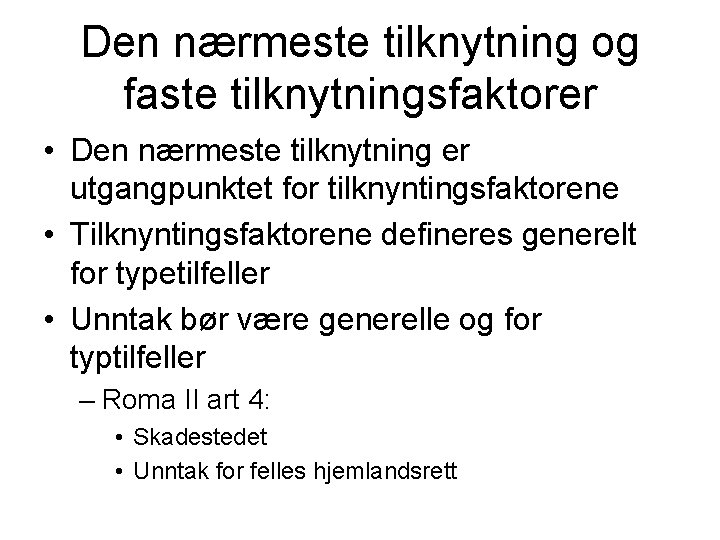 Den nærmeste tilknytning og faste tilknytningsfaktorer • Den nærmeste tilknytning er utgangpunktet for tilknyntingsfaktorene