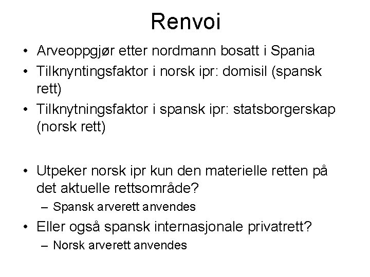 Renvoi • Arveoppgjør etter nordmann bosatt i Spania • Tilknyntingsfaktor i norsk ipr: domisil