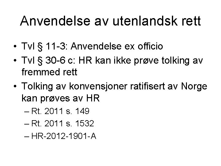 Anvendelse av utenlandsk rett • Tvl § 11 -3: Anvendelse ex officio • Tvl