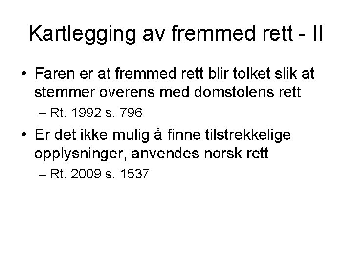 Kartlegging av fremmed rett - II • Faren er at fremmed rett blir tolket