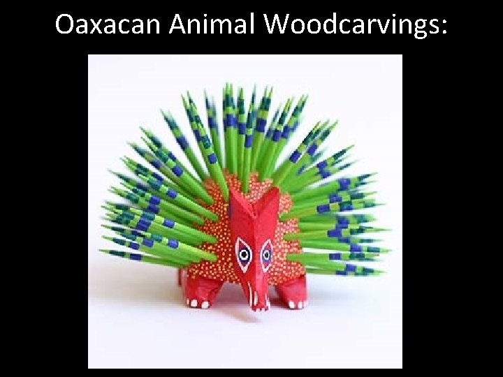 Oaxacan Animal Woodcarvings: 