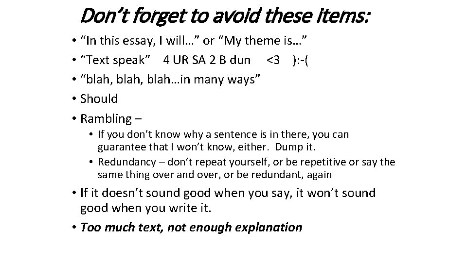 Don’t forget to avoid these items: • “In this essay, I will…” or “My