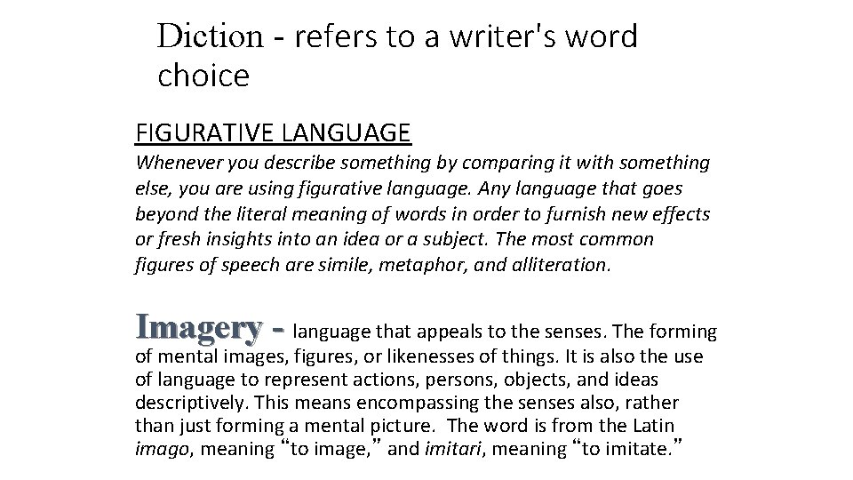 Diction - refers to a writer's word choice FIGURATIVE LANGUAGE Whenever you describe something